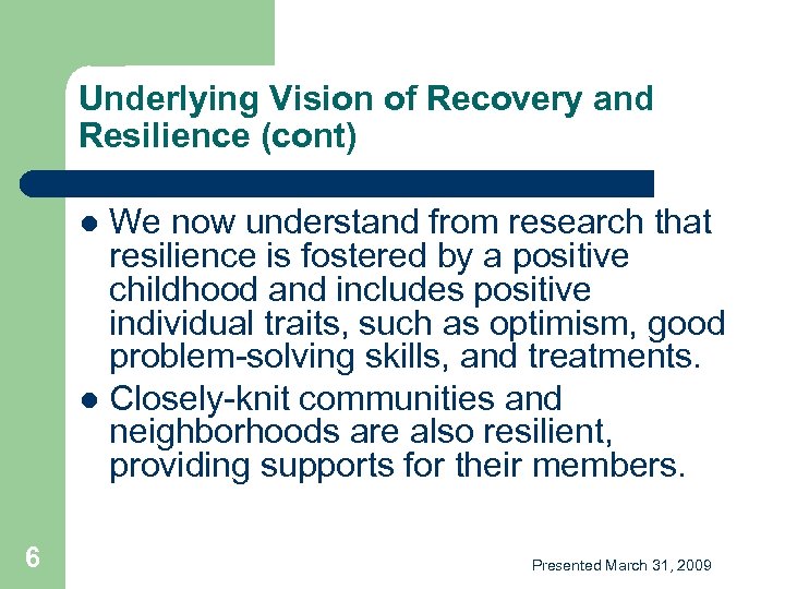 Underlying Vision of Recovery and Resilience (cont) We now understand from research that resilience