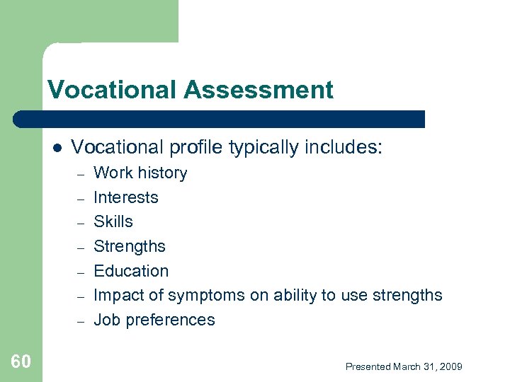 Vocational Assessment l Vocational profile typically includes: – – – – 60 Work history