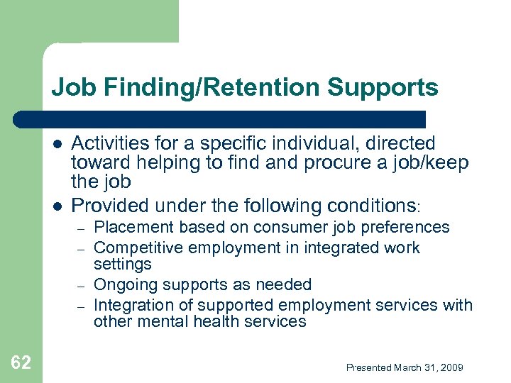 Job Finding/Retention Supports l l Activities for a specific individual, directed toward helping to