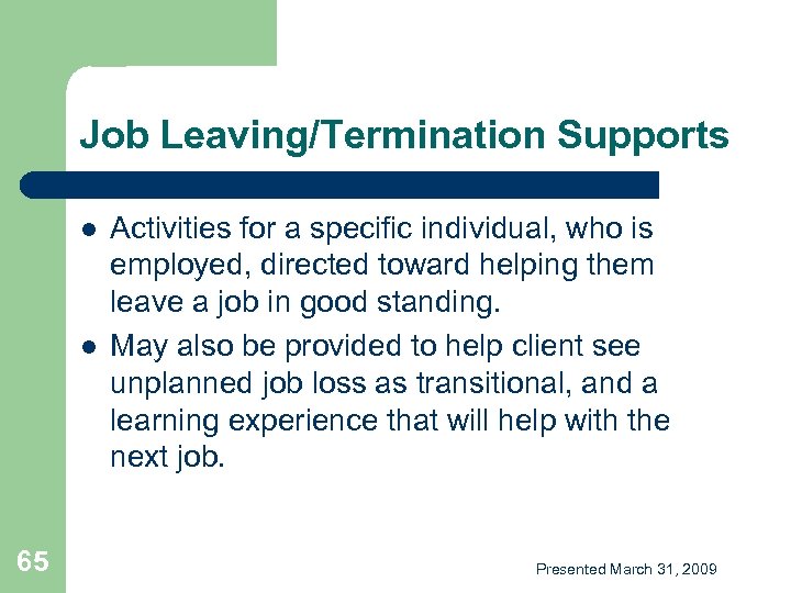 Job Leaving/Termination Supports l l 65 Activities for a specific individual, who is employed,