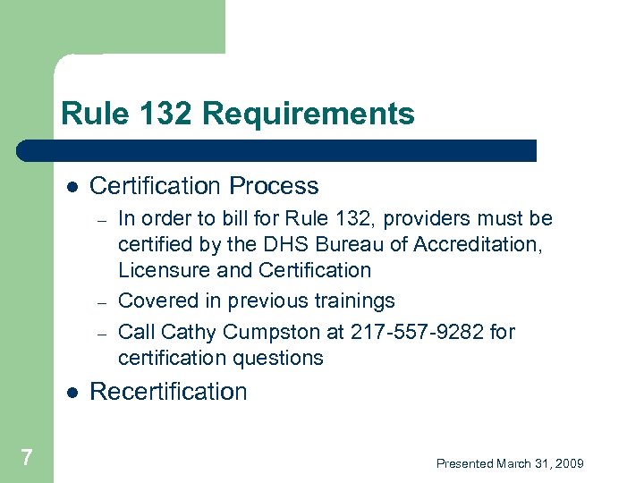 Rule 132 Requirements l Certification Process – – – l 7 In order to