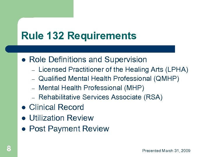 Rule 132 Requirements l Role Definitions and Supervision – – l l l 8
