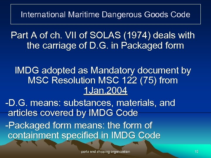 International Maritime Dangerous Goods Code Part A of ch. VII of SOLAS (1974) deals