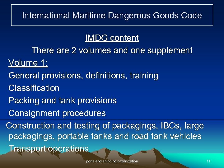 International Maritime Dangerous Goods Code IMDG content There are 2 volumes and one supplement