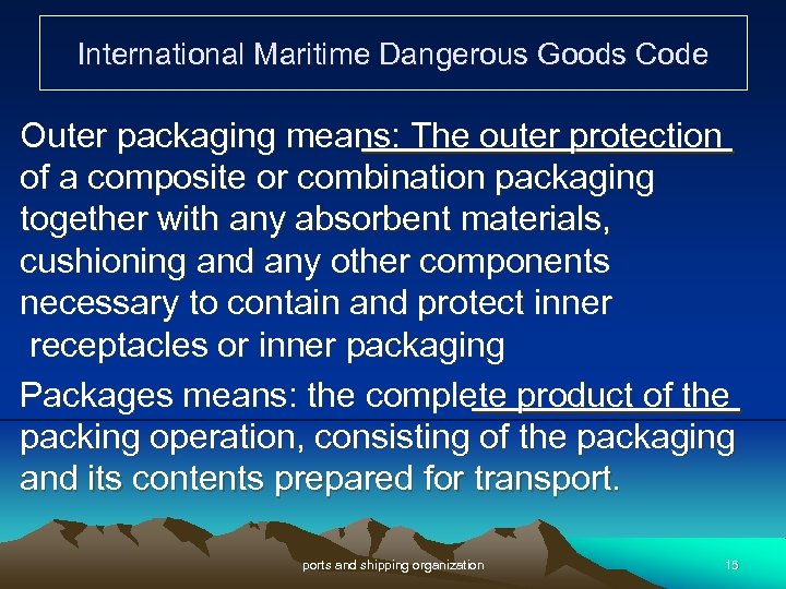 International Maritime Dangerous Goods Code Outer packaging means: The outer protection of a composite