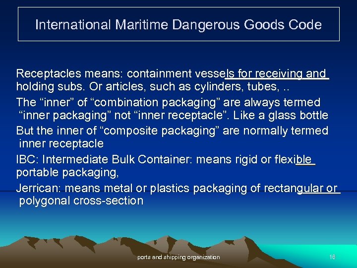 International Maritime Dangerous Goods Code Receptacles means: containment vessels for receiving and holding subs.