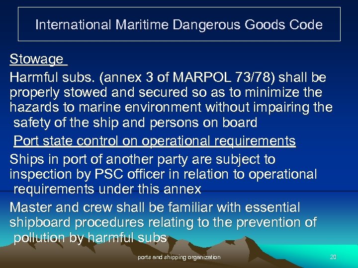 International Maritime Dangerous Goods Code Stowage Harmful subs. (annex 3 of MARPOL 73/78) shall