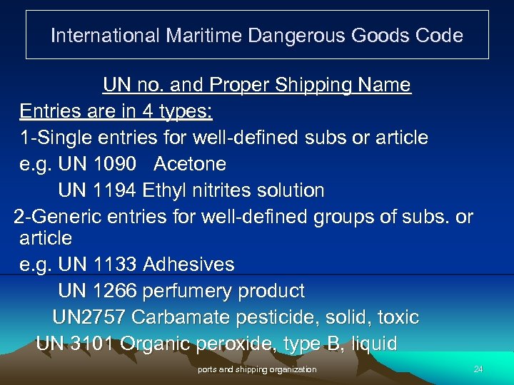 International Maritime Dangerous Goods Code UN no. and Proper Shipping Name Entries are in