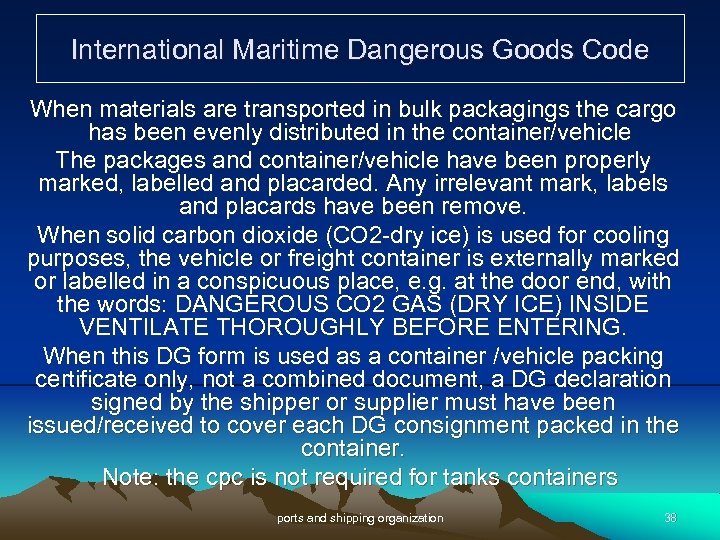 International Maritime Dangerous Goods Code When materials are transported in bulk packagings the cargo