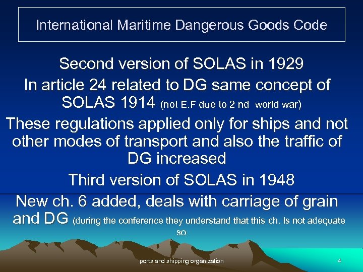 International Maritime Dangerous Goods Code Second version of SOLAS in 1929 In article 24