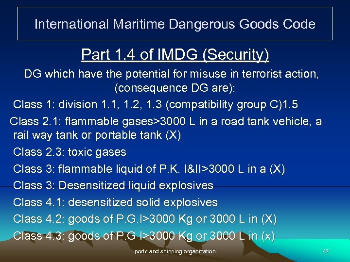 International Maritime Dangerous Goods Code Part 1. 4 of IMDG (Security) DG which have