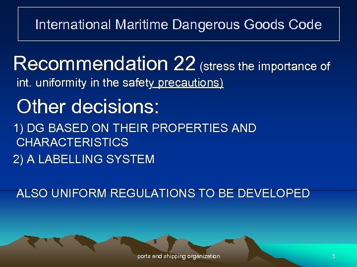 International Maritime Dangerous Goods Code Recommendation 22 (stress the importance of int. uniformity in