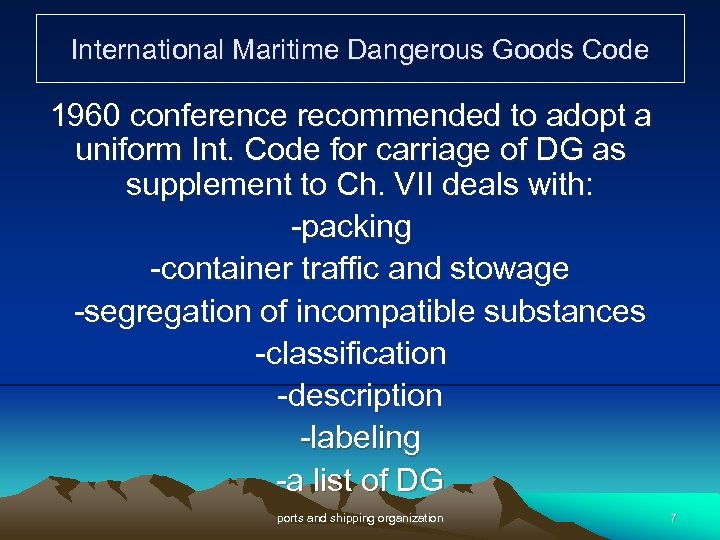 International Maritime Dangerous Goods Code 1960 conference recommended to adopt a uniform Int. Code