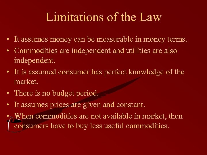 Limitations of the Law • It assumes money can be measurable in money terms.