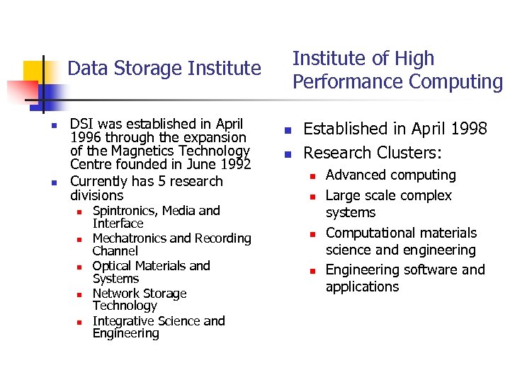 Institute of High Performance Computing Data Storage Institute n n DSI was established in