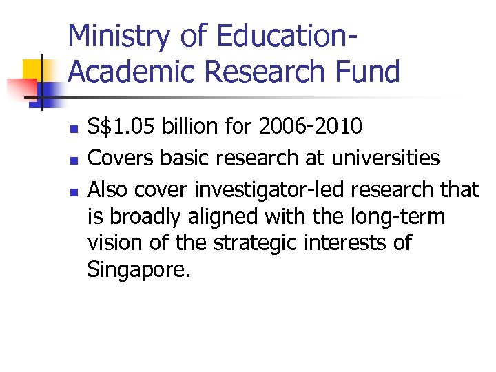 Ministry of Education- Academic Research Fund n n n S$1. 05 billion for 2006