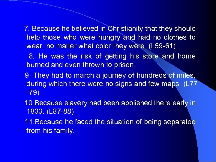  7. Because he believed in Christianity that they should help those who were