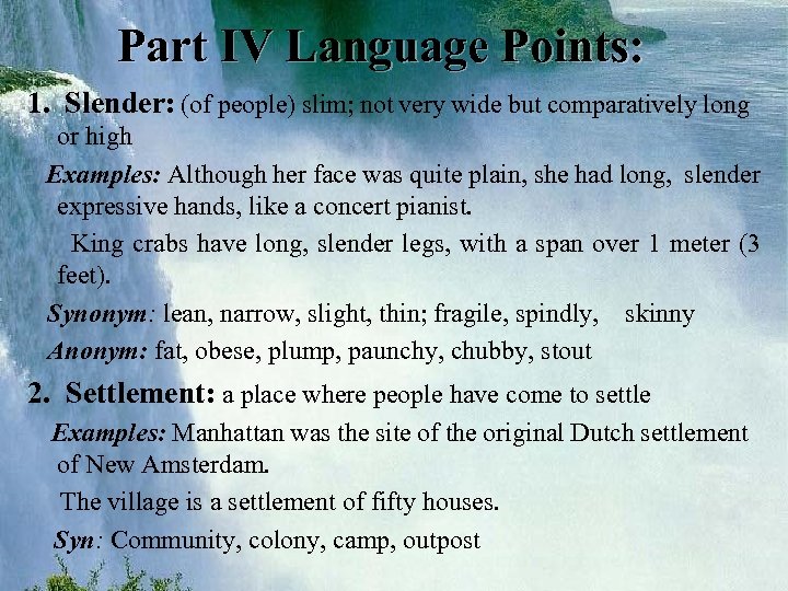 Part IV Language Points: 1. Slender: (of people) slim; not very wide but comparatively