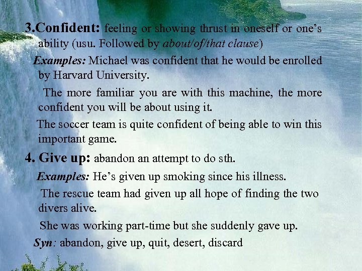 3. Confident: feeling or showing thrust in oneself or one’s ability (usu. Followed by