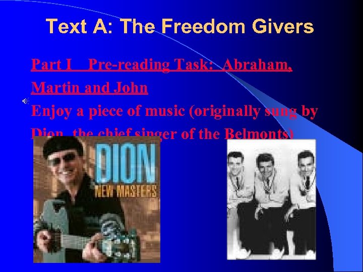 Text A: The Freedom Givers Part I Pre-reading Task: Abraham, Martin and John Enjoy