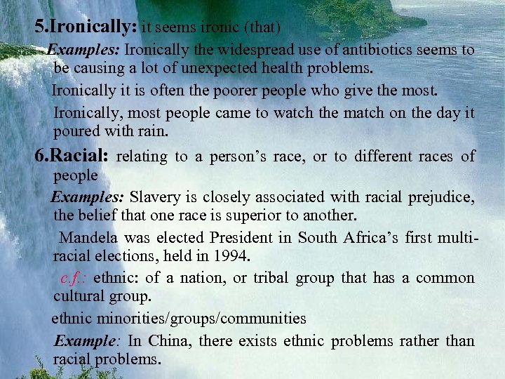 5. Ironically: it seems ironic (that) Examples: Ironically the widespread use of antibiotics seems