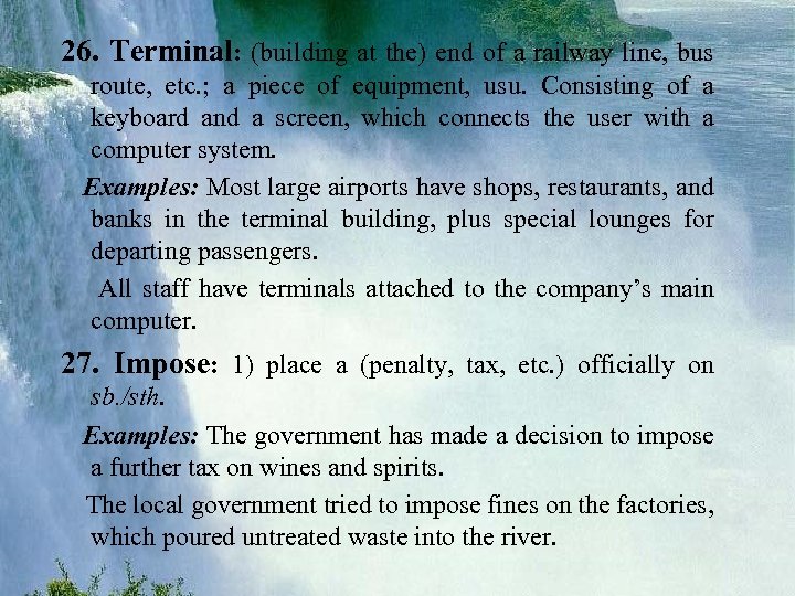 26. Terminal: (building at the) end of a railway line, bus route, etc. ;