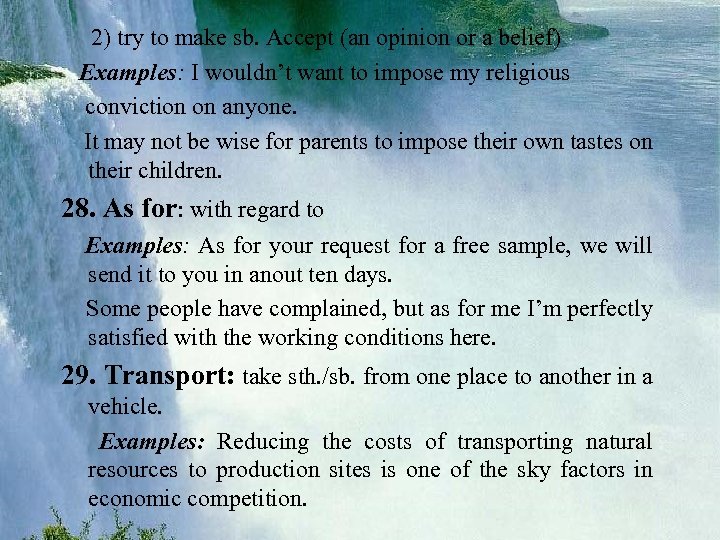  2) try to make sb. Accept (an opinion or a belief) Examples: I