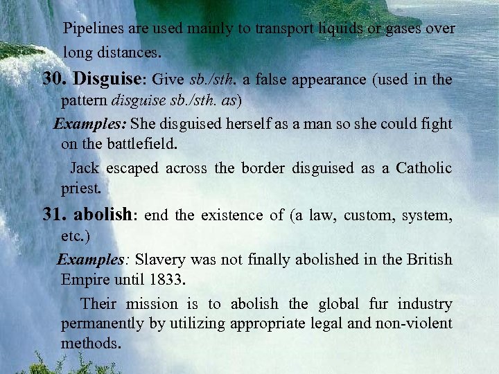  Pipelines are used mainly to transport liquids or gases over long distances. 30.
