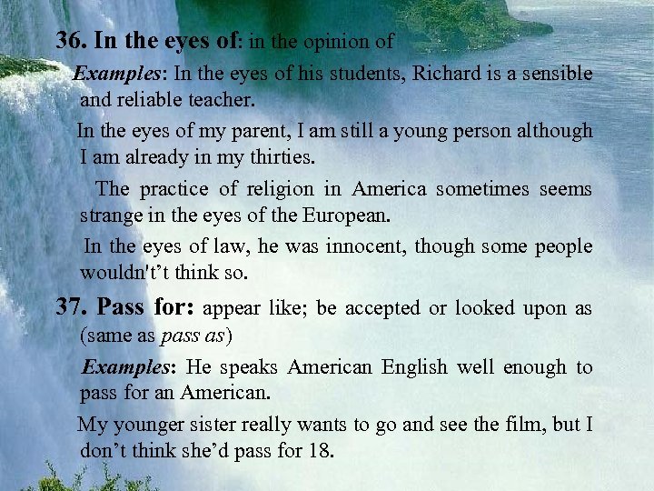 36. In the eyes of: in the opinion of Examples: In the eyes of