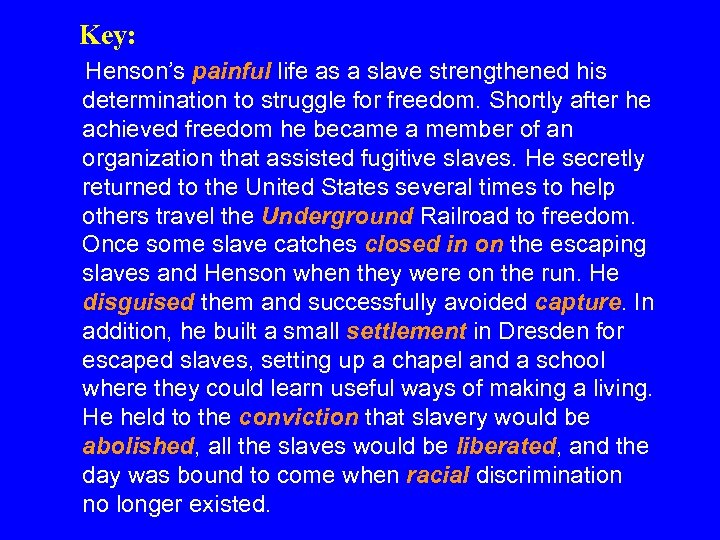  Key: Henson’s painful life as a slave strengthened his determination to struggle for