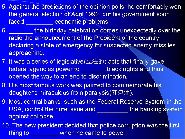 5. Against the predictions of the opinion polls, he comfortably won the general election
