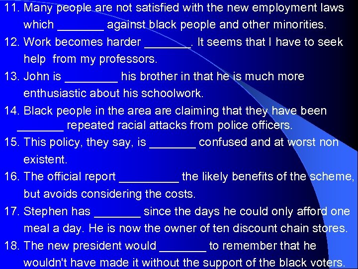 11. Many people are not satisfied with the new employment laws which _______ against