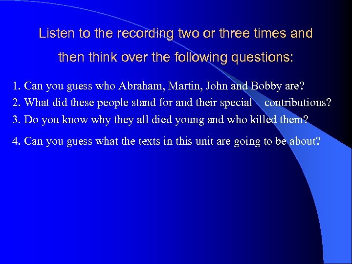 Listen to the recording two or three times and then think over the following