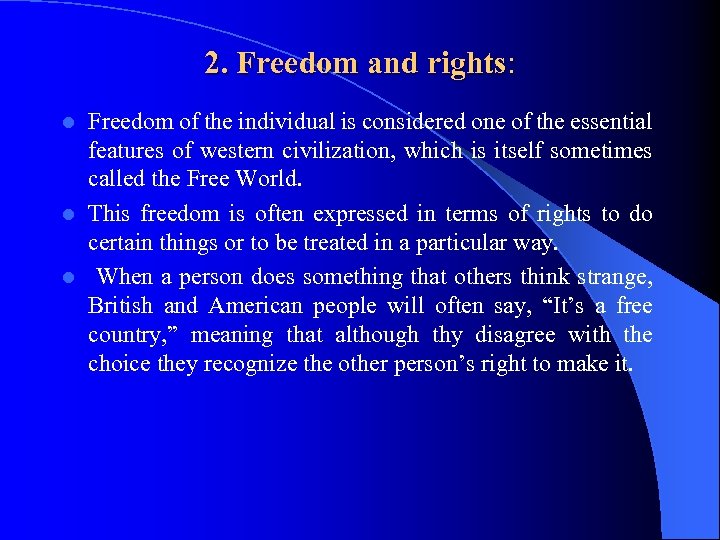 2. Freedom and rights: Freedom of the individual is considered one of the essential