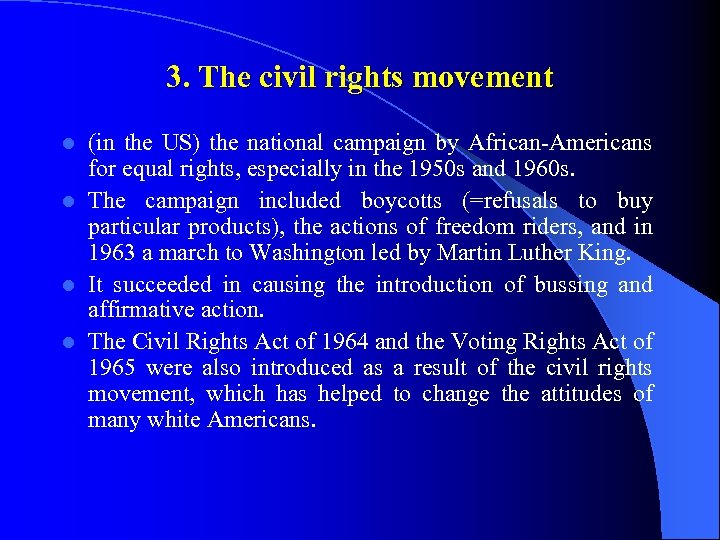 3. The civil rights movement (in the US) the national campaign by African-Americans for