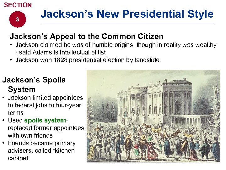 SECTION 3 Jackson’s New Presidential Style Jackson’s Appeal to the Common Citizen • Jackson