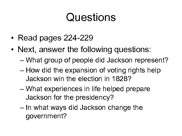 Questions • Read pages 224 -229 • Next, answer the following questions: – What