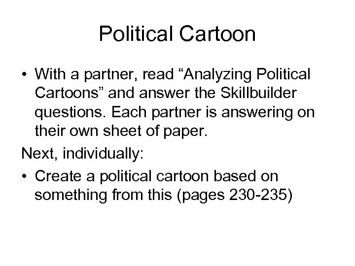 Political Cartoon • With a partner, read “Analyzing Political Cartoons” and answer the Skillbuilder