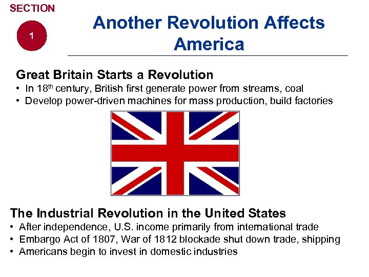 SECTION 1 Another Revolution Affects America Great Britain Starts a Revolution • In 18