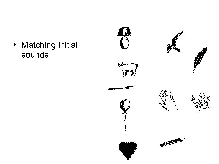  • Matching initial sounds 