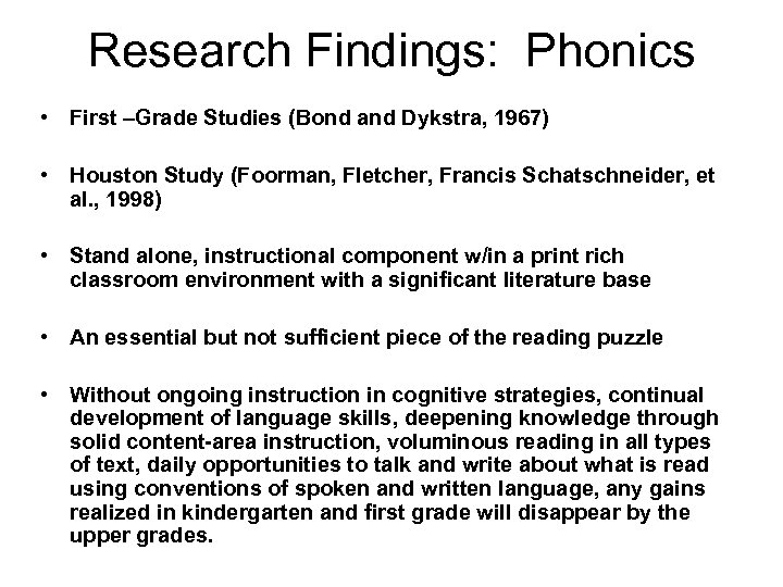 Research Findings: Phonics • First –Grade Studies (Bond and Dykstra, 1967) • Houston Study