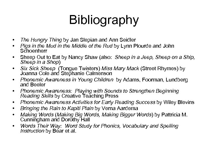 Bibliography • • • The Hungry Thing by Jan Slepian and Ann Seidler Pigs