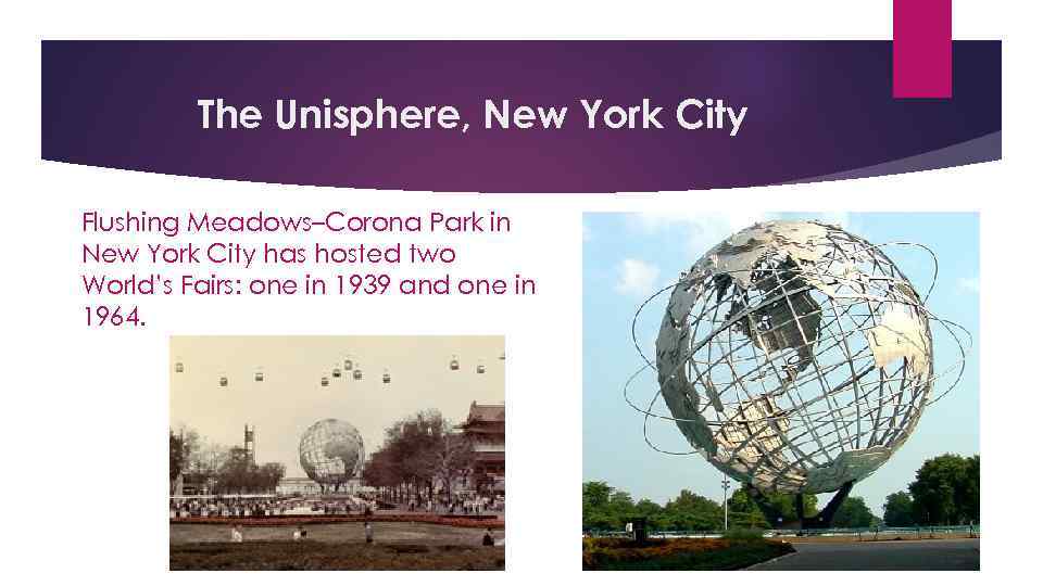 The Unisphere, New York City Flushing Meadows–Corona Park in New York City has hosted
