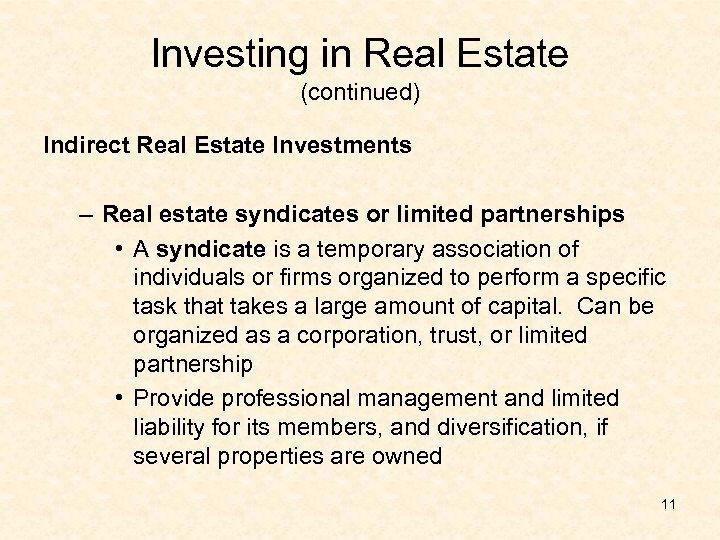 Investing in Real Estate (continued) Indirect Real Estate Investments – Real estate syndicates or