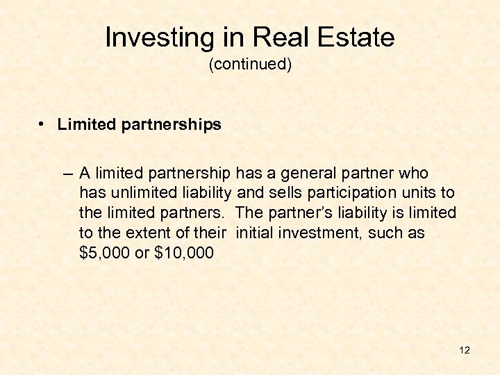 Investing in Real Estate (continued) • Limited partnerships – A limited partnership has a