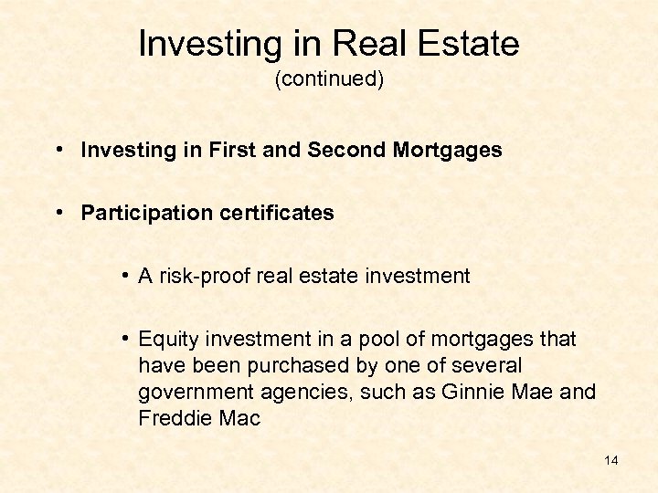Investing in Real Estate (continued) • Investing in First and Second Mortgages • Participation