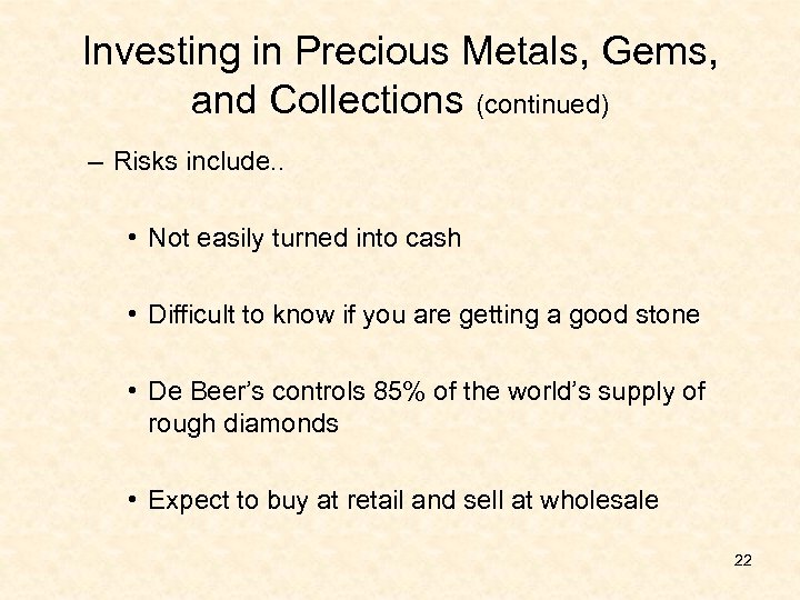 Investing in Precious Metals, Gems, and Collections (continued) – Risks include. . • Not