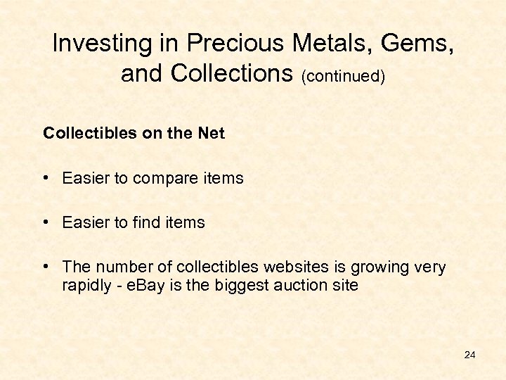 Investing in Precious Metals, Gems, and Collections (continued) Collectibles on the Net • Easier