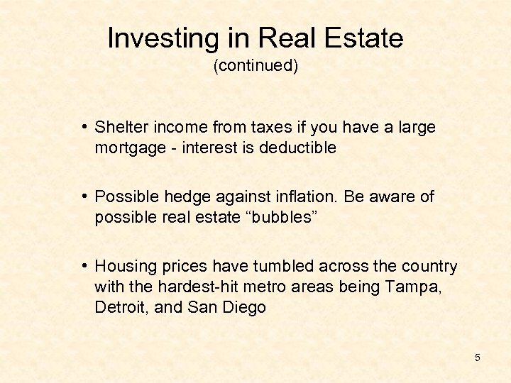 Investing in Real Estate (continued) • Shelter income from taxes if you have a