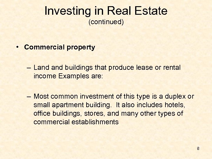 Investing in Real Estate (continued) • Commercial property – Land buildings that produce lease